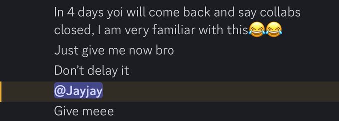 A screenshot of a dark-themed text chat with a user named '@Jayjay' where someone is urgently requesting a collaboration, saying 'Give meee' and 'Don't delay it'.