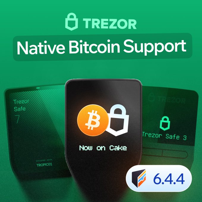 A promotional graphic for TREZOR announces "Native Bitcoin Support" featuring Trezor Safe 7 and Trezor Safe 3 devices, with "Now on Cake" and "6.4.4" labels.