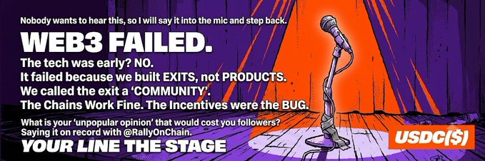 A promotional graphic with the headline 'WEB3 FAILED.' stating 'The tech was early? NO. It failed because we built EXITS, not PRODUCTS. We called the exit a COMMUNITY. The Chains Work Fine. The Incentives were the BUG.' inviting users to share unpopular opinions with @RallyOnChain, branded with USDC logo.