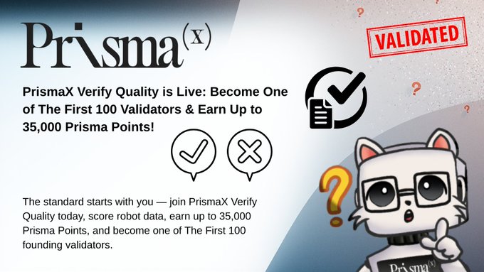 Promotional graphic for PrismaX's "Verify Quality" initiative, featuring the PrismaX logo, a "VALIDATED" stamp, checkmark/X icons, and a cat mascot with a question mark, advertising an opportunity to become one of the first 100 validators and earn up to 35,000 Prisma Points by scoring robot training data.