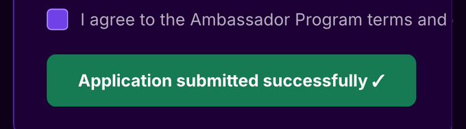 A dark-themed UI confirmation screen with a green button reading "Application submitted successfully ✓" and an unchecked box above it labeled "I agree to the Ambassador Program terms and"
