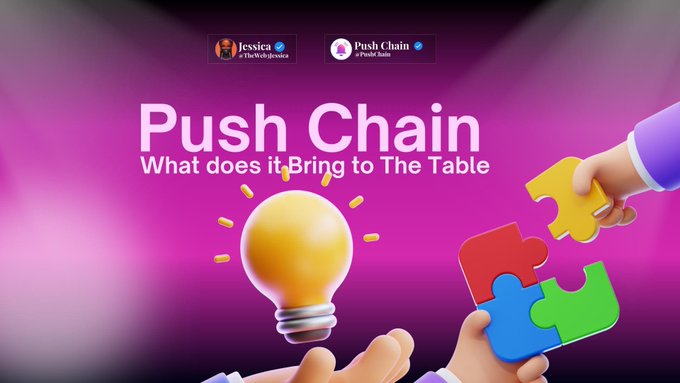 A promotional graphic asking 'Push Chain: What does it Bring to The Table' with 3D illustrations of hands holding puzzle pieces and a lightbulb, tagged by @TheWeb3Jessica and @PushChain.