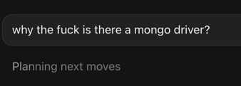 The image shows a chat or terminal screenshot with the frustrated message "why the fuck is there a mongo driver?" above the status text "Planning next moves." It relates to the post about leaving "Sol" (likely Solana) unattended, suggesting the user returned to find unexpected or unwanted software changes—like a MongoDB driver—that disrupted their original plans.