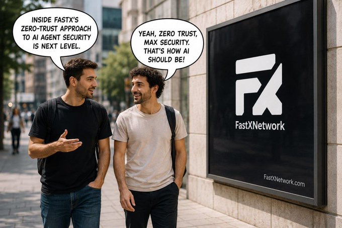 Two men standing on a sidewalk conversing, with speech bubbles reading 'INSIDE FASTX'S ZERO-TRUST APPROACH TO AI AGENT SECURITY IS NEXT LEVEL.' and 'YEAH, ZERO TRUST, MAX SECURITY. THAT'S HOW AI SHOULD BE!' next to a FastXNetwork advertisement sign.