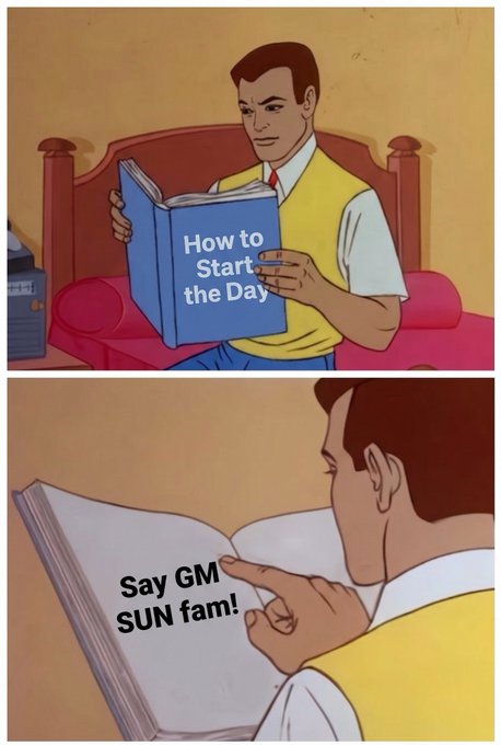 A two-panel cartoon featuring a man in a yellow vest reading a book titled 'How to Start the Day,' with the second panel revealing the book's contents as 'Say GM SUN fam!'.
