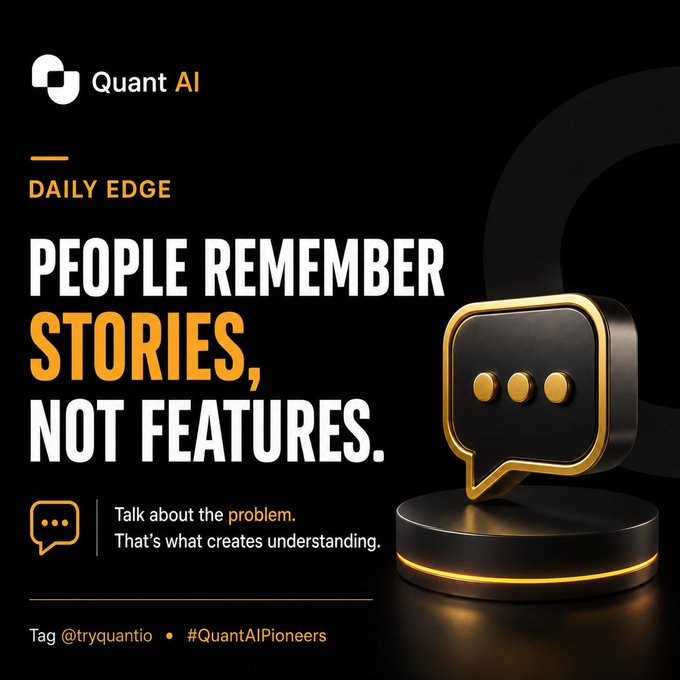 A graphic for "Quant AI" featuring a 3D gold speech bubble on a black background with the text "DAILY EDGE: PEOPLE REMEMBER STORIES, NOT FEATURES. Talk about the problem. That's what creates understanding. Tag @tryquantio • #QuantAIPioneers".