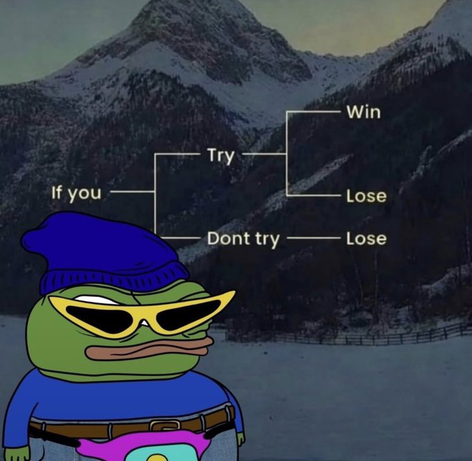 A Pepe the Frog meme wearing a blue beanie, sunglasses, and a diaper standing in a snowy mountain landscape, displaying a decision tree diagram that reads: 'If you try, win or lose; If you don't try, lose.'