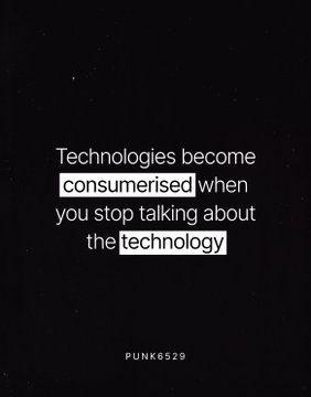 The image features a quote on a black background that reads: "Technologies become consumerised when you stop talking about the technology," credited to "PUNK6529" in the bottom right corner. The post highlights how punk6529, an anonymous yet highly influential figure in crypto, embodies this idea by focusing on cultural impact rather than the underlying technology itself.