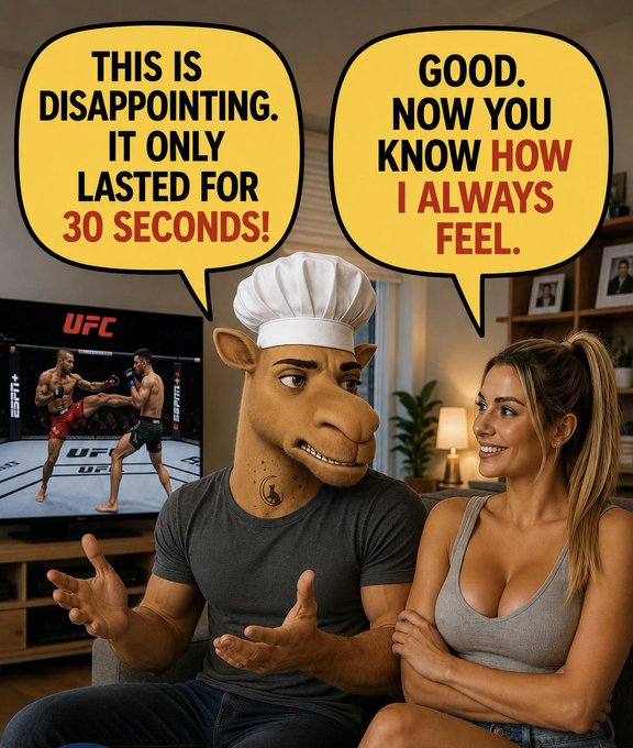 A humorous digital illustration showing a man with a camel/cartoon face wearing a chef's hat sitting on a couch next to a smiling woman; speech bubbles read 'THIS IS DISAPPOINTING. IT ONLY LASTED FOR 30 SECONDS!' and 'GOOD. NOW YOU KNOW HOW I ALWAYS FEEL,' with a UFC fight playing on a TV in the background.
