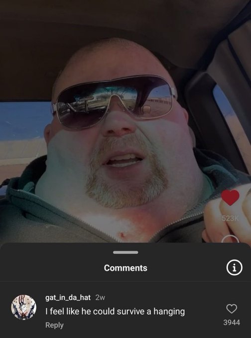 A man wearing large reflective sunglasses inside a vehicle appears on screen with 523K likes, while a comment from "gat_in_da_hat" posted 2 weeks ago reads, "I feel like he could survive a hanging," with 3,944 likes.