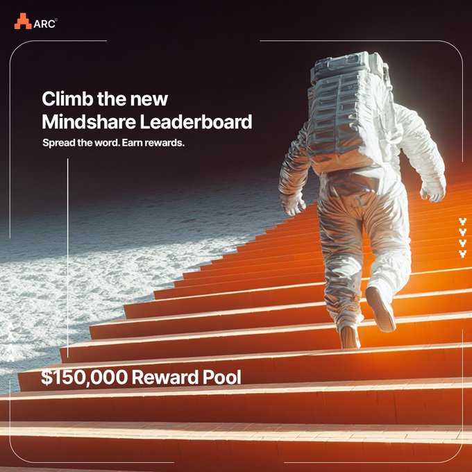 An ARC promotional graphic shows an astronaut climbing red stairs toward space with the text 'Climb the new Mindshare Leaderboard, Spread the word. Earn rewards. $150,000 Reward Pool.'