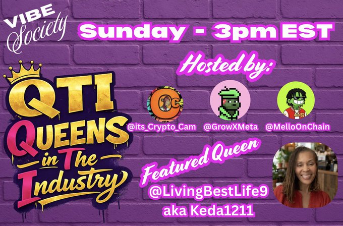 A purple promotional graphic for 'VIBE Society QTI: Queens in The Industry' airing Sunday at 3pm EST, hosted by @its_Crypto_Cam, @GrowXMeta, and @MelloOnChain, featuring @LivingBestLife9 (Keda1211).
