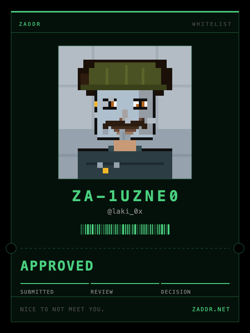 A ZADDR whitelist digital certificate displays a pixel-art avatar wearing a green military cap, tagged ZA-1UZNE0 (@laki_0x), with an 'APPROVED' status and the message 'NICE TO NOT MEET YOU.'