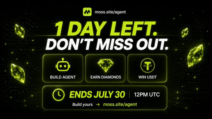 A countdown graphic reading '1 DAY LEFT. DON'T MISS OUT.' for moss.site/agent, highlighting 'BUILD AGENT,' 'EARN DIAMONDS,' and 'WIN USDT' features, ending July 30 at 12PM UTC.