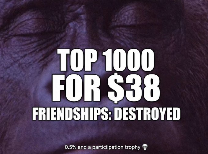A meme image with a purple-tinted close-up of an elderly person's face overlaid with text reading 'TOP 1000 FOR $38' and 'FRIENDSHIPS: DESTROYED', with smaller text stating '0.5% and a participation trophy 💀'.