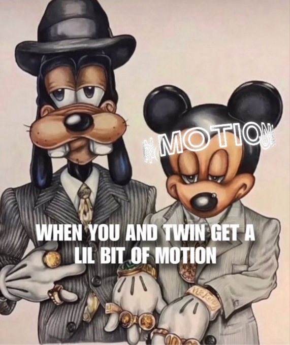 A cartoon-style illustration of Goofy and Mickey Mouse dressed as classic gangsters, with text reading "IN MOTION" and "WHEN YOU AND TWIN GET A LIL BIT OF MOTION."