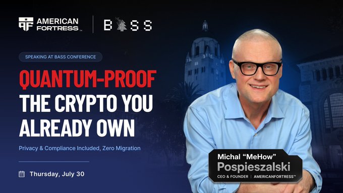 An American Fortress BASS Conference promotional image featuring Michal 'MeHow' Pospieszalski with the headline 'QUANTUM-PROOF THE CRYPTO YOU ALREADY OWN', scheduled for Thursday, July 30.
