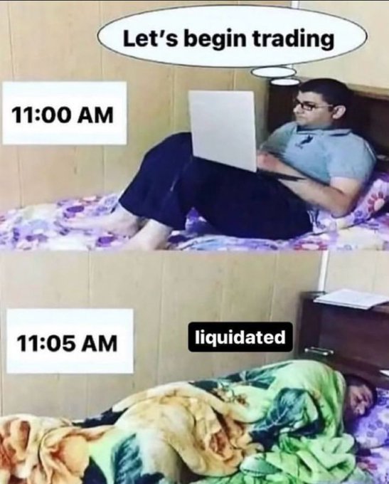 A two-panel meme showing a man using a laptop in bed with the caption 'Let's begin trading' at 11:00 AM, followed by an empty bed with the caption 'liquidated' at 11:05 AM.