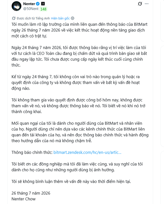 A Vietnamese-language tweet from Nenter Chow (@50Nenter) dated July 26, 2026, addressing the public regarding his role as former CEO of BitMart and the company's sudden shutdown announcement made on July 24, 2026. In the statement, he claims he was terminated two days prior to the public announcement and was not consulted about the closure decision, expressing regret to BitMart users and partners while directing them to the official announcement at bitmart.zendesk.com.