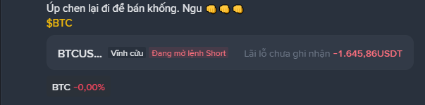 Vietnamese trading interface showing a BTC Short position with unrealized loss of -1,645.86 USDT and BTC down 0.00%, with caption complaining 'Úp chen lại để bản không. Ngu' and $BTC.