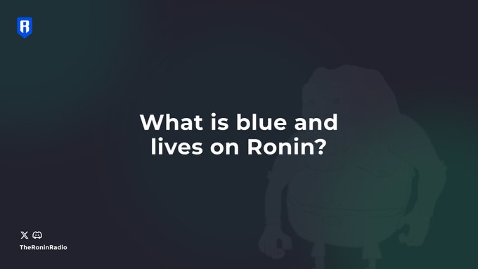 A teaser graphic from TheRoninRadio asking 'What is blue and lives on Ronin?' with a silhouette of the Axie Infinity character.