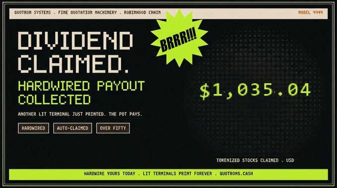 A retro-styled digital terminal displays "DIVIDEND CLAIMED. HARDWIRED PAYOUT COLLECTED $1,035.04" with a green "BRRRR!!!" starburst and references to "QUOTRON SYSTEMS . FINE QUOTATION MACHINERY . ROBINHOOD CHAIN."