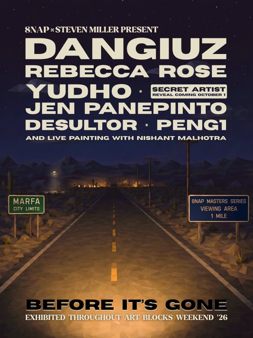 A promotional poster for "Before It's Gone," exhibited throughout Art Blocks Weekend '26, features a stylized low-poly desert highway stretching into a starry night, flanked by signs reading "Marfa City Limits" and "8NAP Masters Series Viewing Area 1 Mile." It announces the lineup curated by Steven Miller, including Dangiuz, Rebecca Rose, Yudho (secret artist reveal coming October 1), Jen Panepinto, Desultor, Peng1, and live painting by Nishant Malhotra, matching the event's featured artists.