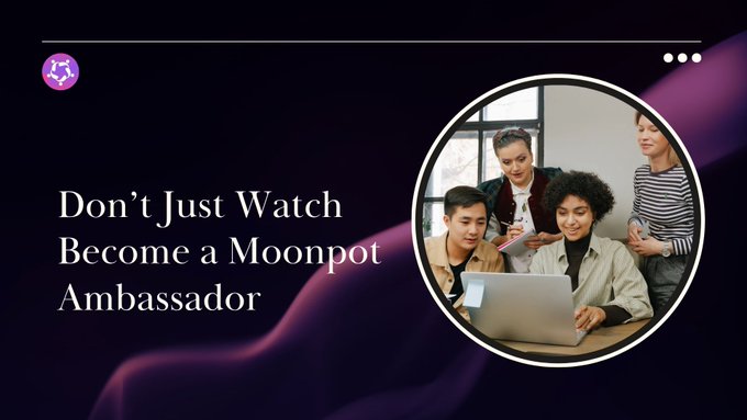A purple promotional banner reading 'Don't Just Watch Become a Moonpot Ambassador' alongside a circular photo of four people collaborating around a laptop.