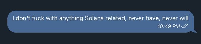 A text message screenshot reading "I don't fuck with anything Solana related, never have, never will" sent at 10:49 PM with double check marks.