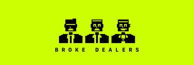 A lime green graphic displaying three pixel-art figures of men in suits with sunglasses, labeled 'BROKE DEALERS' below.