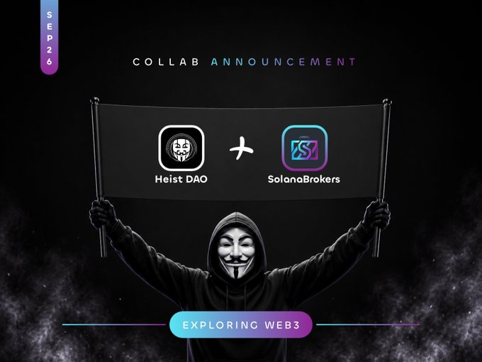 A 'Collab Announcement' graphic dated 'Sep 26' featuring a figure wearing a Guy Fawkes mask holding up a banner displaying the logos for 'Heist DAO' and 'SolanaBrokers' with the tagline 'Exploring Web3'.