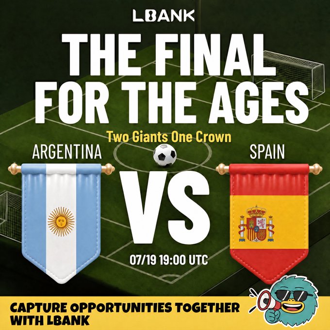 A promotional graphic for LBank titled "THE FINAL FOR THE AGES" featuring "Two Giants One Crown," displaying flags of Argentina and Spain with "VS" between them, dated "07/19 19:00 UTC," and the tagline "CAPTURE OPPORTUNITIES TOGETHER WITH LBANK." The image aligns with the post by highlighting the final matchup that fans are invited to predict on LBank Predict ahead of kickoff.