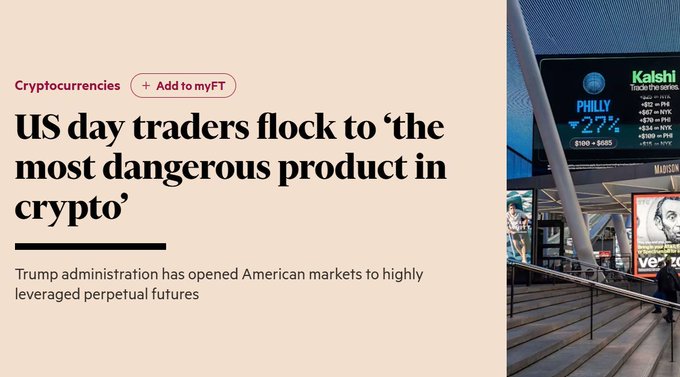 A Financial Times article headline reads 'US day traders flock to 'the most dangerous product in crypto'' with a subhead mentioning the Trump administration opening markets to leveraged perpetual futures, accompanied by an image of a Kalshi trading screen showing 'PHILLY 27%'.