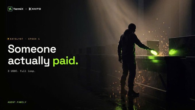 A dark promotional graphic for TermiX x KAITO's 'KATALYST - EPOCH 1' states 'Someone actually paid. 3 USDC. Full loop.' alongside an 'AGENT.FAMILY' logo, showing a silhouetted figure in a hood touching a glowing green container.