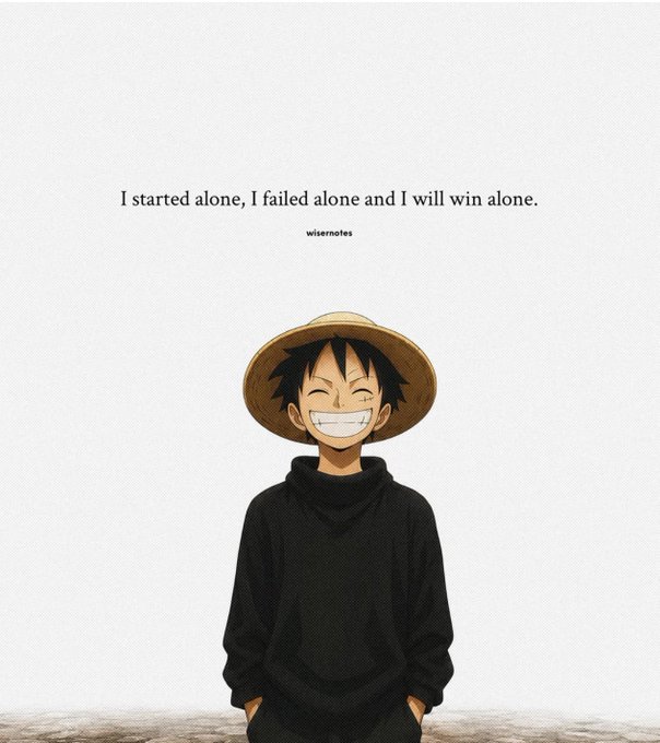 An anime character wearing a straw hat and black hoodie smiles broadly beneath the text 'I started alone, I failed alone and I will win alone.'