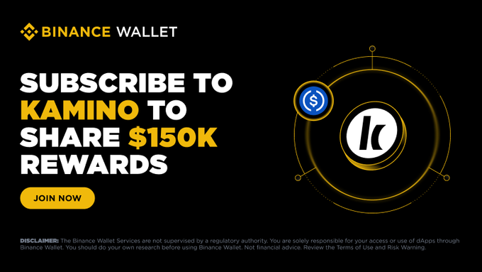 A promotional banner for Binance Wallet advertising 'SUBSCRIBE TO KAMINO TO SHARE $150K REWARDS' with a 'JOIN NOW' button and the Kamino 'K' logo.
