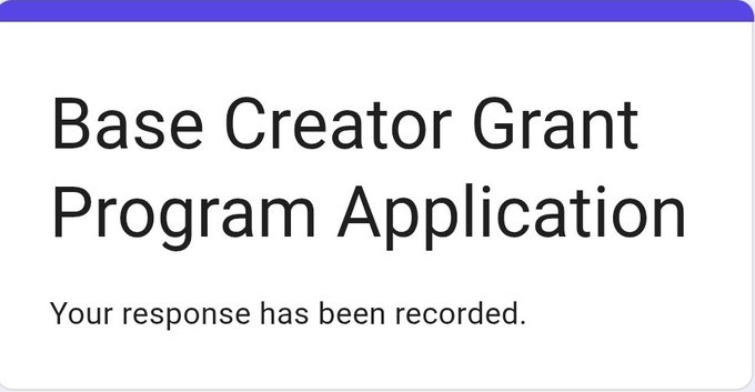 A screenshot showing 'Base Creator Grant Program Application' with the confirmation 'Your response has been recorded.'