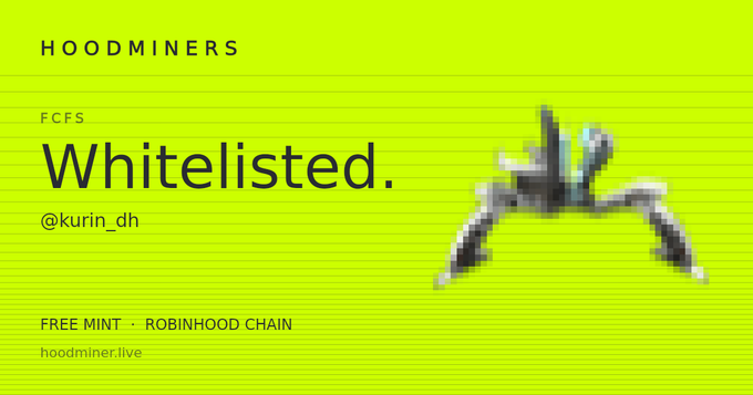 A neon yellow graphic advertisement with the text 'HOODMINERS', 'FCFS', 'Whitelisted.', '@kurin_dh', and 'FREE MINT · ROBINHOOD CHAIN', featuring a blurry pixelated robot figure.