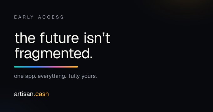 An advertisement with a dark background reads 'EARLY ACCESS' in purple, followed by 'the future isn't fragmented.' in white text, 'one app. everything. fully yours.' as a tagline, and 'artisan.cash' with the URL highlighted in orange.