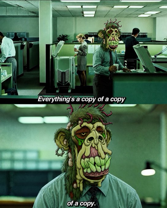 A two-panel meme using scenes from the movie The Matrix, featuring a character wearing a grotesque, monstrous mask while sitting at an office desk. The text reads: "Everything's a copy of a copy of a copy."