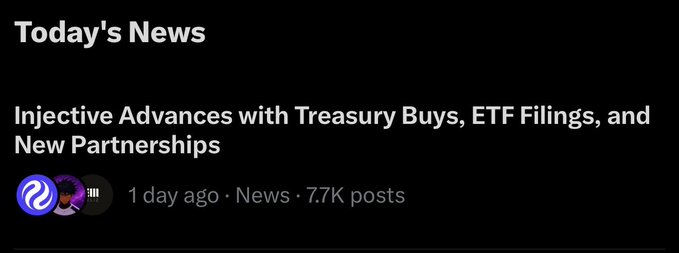 A news snippet titled "Today's News" with the headline "Injective Advances with Treasury Buys, ETF Filings, and New Partnerships" posted 1 day ago with 7.7K posts.