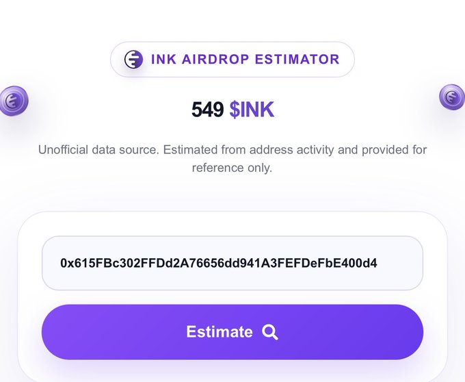 A web interface titled 'INK AIRDROP ESTIMATOR' displays '549 $INK' with the text 'Unofficial data source. Estimated from address activity and provided for reference only.' and an input field containing a wallet address above an 'Estimate' button.