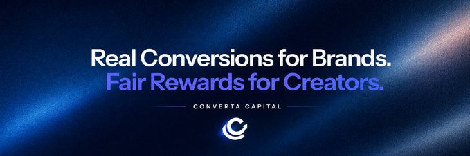 A dark blue promotional banner for Converta Capital with the text 'Real Conversions for Brands. Fair Rewards for Creators.' above a circular 'C' logo.
