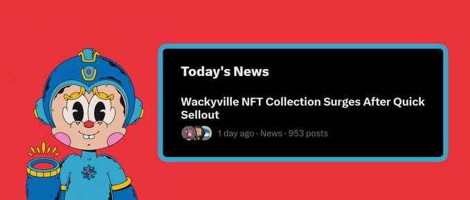 The image features a cartoon character in a blue helmet and outfit against a red background, alongside a news card titled "Today's News" with the headline "Wackyville NFT Collection Surges After Quick Sellout," dated 1 day ago with 953 posts. The accompanying post from @wacky_ville celebrates the project's newsworthy success and emphasizes that post-mint traction exceeded pre-mint, perfectly aligning with the image's headline about the rapid sellout.
