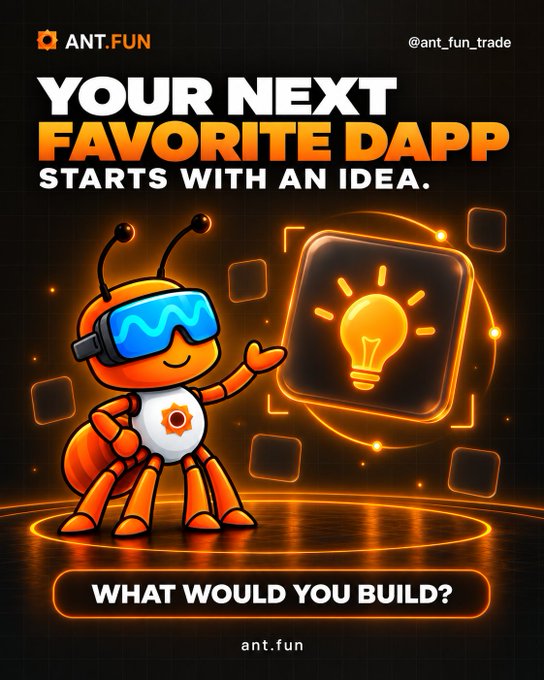 The image is a promotional graphic for ANT.FUN featuring a cartoon orange ant mascot wearing blue goggles and a white shirt with the ant.fun logo, pointing toward a glowing lightbulb icon inside a futuristic app interface frame. Bold text reads "YOUR NEXT FAVORITE DAPP STARTS WITH AN IDEA," with a button below asking "WHAT WOULD YOU BUILD?" and the handle "@ant_fun_trade" displayed at the top.

The graphic visually reinforces the post's call to action by symbolizing the spark of an idea (the lightbulb) as the starting point for building new decentralized applications, inviting both developers and community members to share their DApp concepts on ANT.FUN.