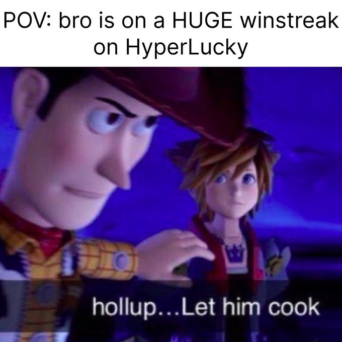 A meme featuring the characters Woody and Sora from Kingdom Hearts with the caption "POV: bro is on a HUGE winstreak on HyperLucky" and the text "hollup...Let him cook" overlaid on the bottom of the image, humorously conveying the excitement of watching someone on a winning streak while promoting the online gambling site HyperLucky.