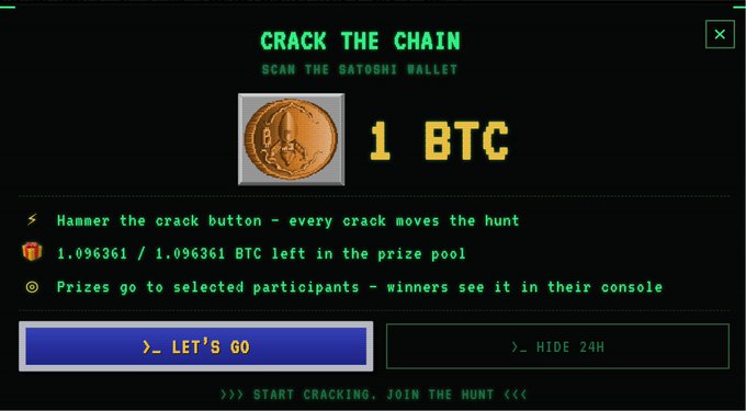 A retro-style terminal interface for a game called 'CRACK THE CHAIN' with the subtitle 'SCAN THE SATOSHI WALLET', showing a 1 BTC prize and buttons for '_ LET'S GO' and '_ HIDE 24H'.