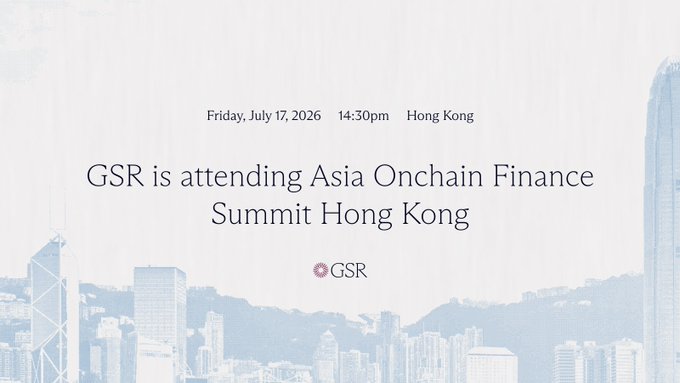 A promotional graphic stating 'Friday, July 17, 2026, 14:30pm Hong Kong' announcing 'GSR is attending Asia Onchain Finance Summit Hong Kong' with the GSR logo over a faint Hong Kong skyline.