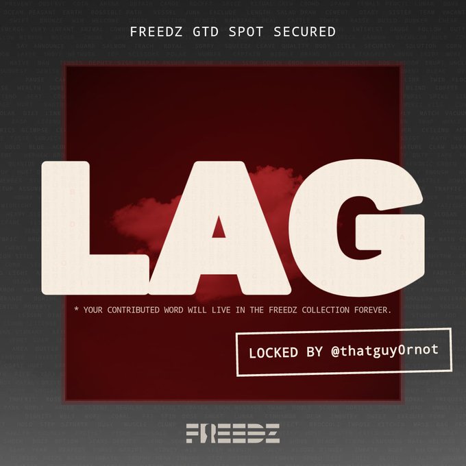 A graphic design with "FREEDZ GTD SPOT SECURED" at the top, large "LAG" text in the center on a dark red background, with "* Your contributed word will live in the Freedz collection forever." and "LOCKED BY @thatguy0rnot" below, and "FREEDZ" logo at the bottom.