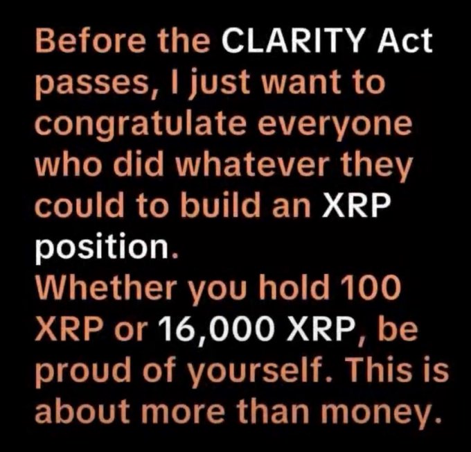 Text graphic reading: 'Before the CLARITY Act passes, I just want to congratulate everyone who did whatever they could to build an XRP position. Whether you hold 100 XRP or 16,000 XRP, be proud of yourself. This is about more than money.'